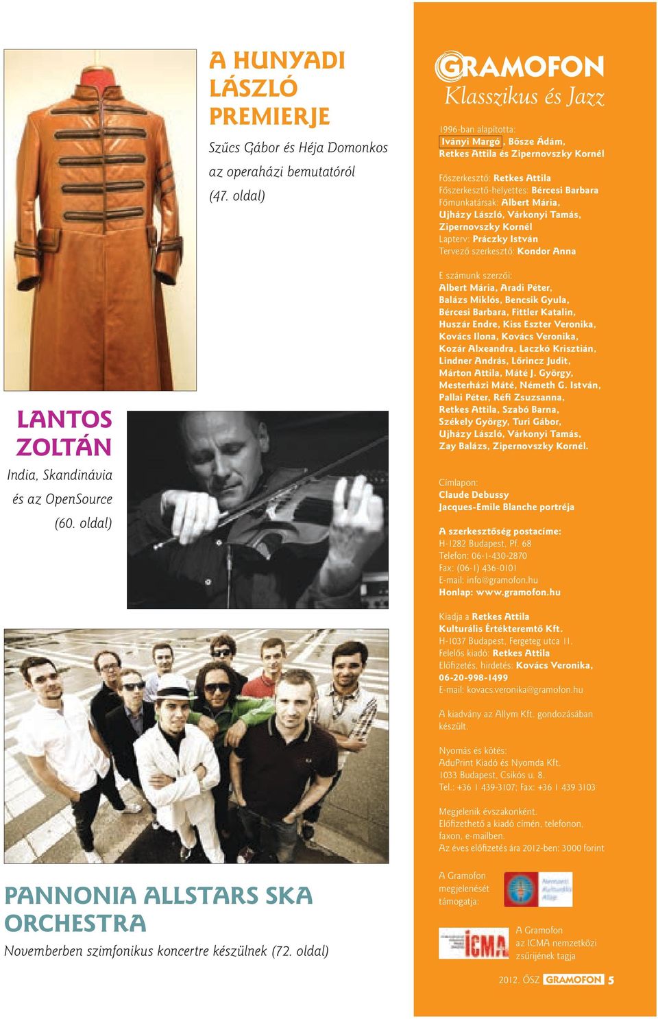 Fômunkatársak: Albert Mária, Ujházy László, Várkonyi Tamás, Zipernovszky Kornél Lapterv: Práczky István Tervezô szerkesztô: Kondor Anna LANTOS ZOLTÁN India, Skandinávia és az OpenSource (60.