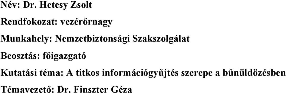 Nemzetbiztonsági Szakszolgálat Beosztás: főigazgató