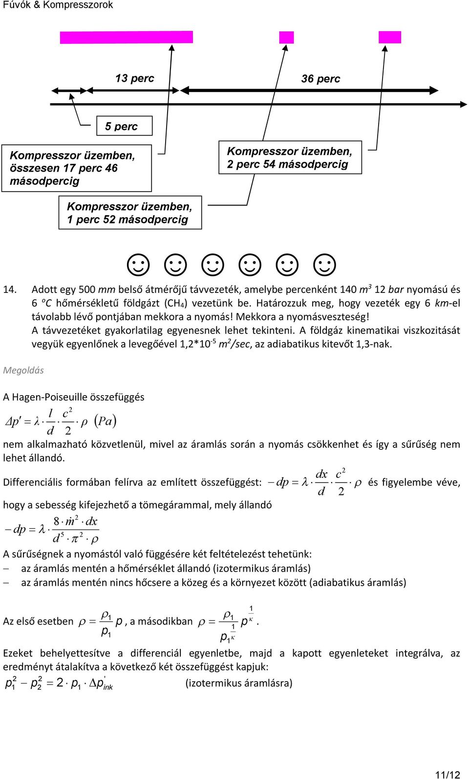 A táezetéet gyaratiag egyeese ehet teitei. A födgáz iematiai iszzitását együ egyeőe a eegőée,*0 - m /se, az adiabatius iteőt,-a.