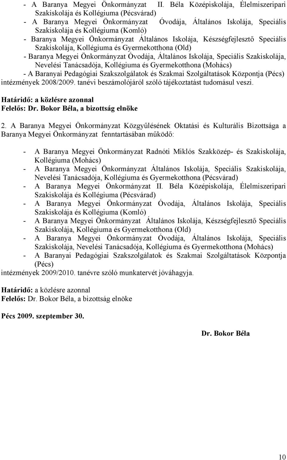 Önkormányzat Általános Iskolája, Készségfejlesztő Speciális Szakiskolája, Kollégiuma és Gyermekotthona (Old) - Baranya Megyei Önkormányzat Óvodája, Általános Iskolája, Speciális Szakiskolája,