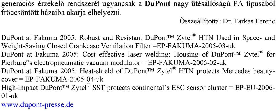 DuPont at Fakuma 2005: Cost effective laser welding: Housing of DuPont Zytel for Pierburg s electropneumatic vacuum modulator = EP-FAKUMA-2005-02-uk DuPont at Fakuma