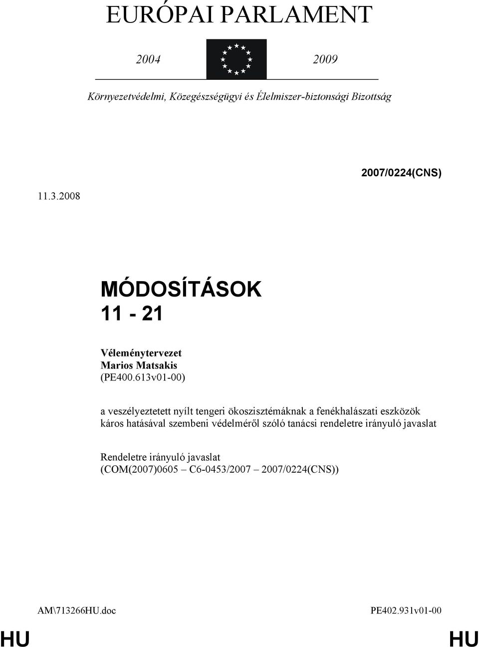 613v01-00) a veszélyeztetett nyílt tengeri ökoszisztémáknak a fenékhalászati eszközök káros hatásával