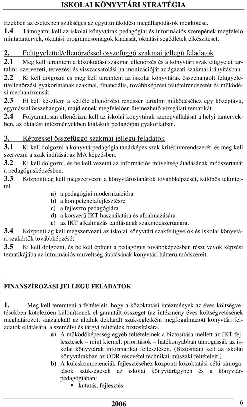 Felügyelettel/ellenőrzéssel összefüggő szakmai jellegű feladatok 2.