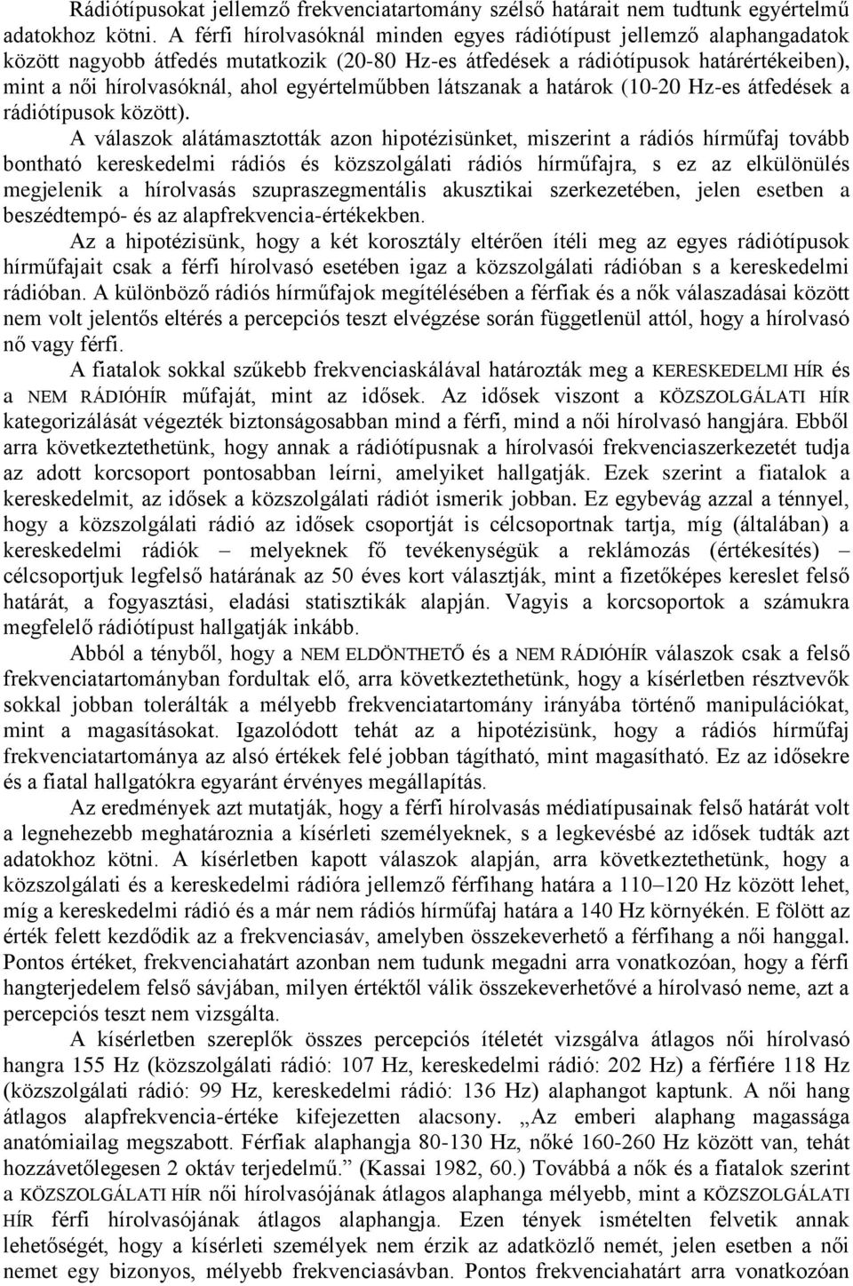 egyértelműbben látszanak a határok (10-20 Hz-es átfedések a rádiótípusok között).