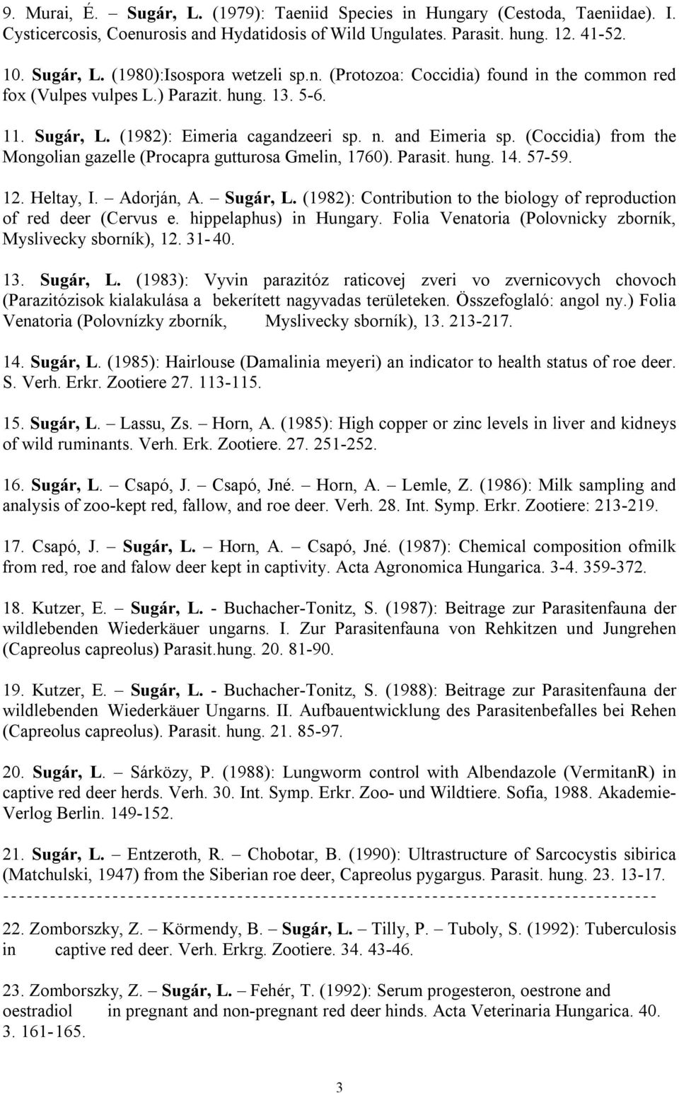 (Coccidia) from the Mongolian gazelle (Procapra gutturosa Gmelin, 1760). Parasit. hung. 14. 57-59. 12. Heltay, I. Adorján, A. Sugár, L.