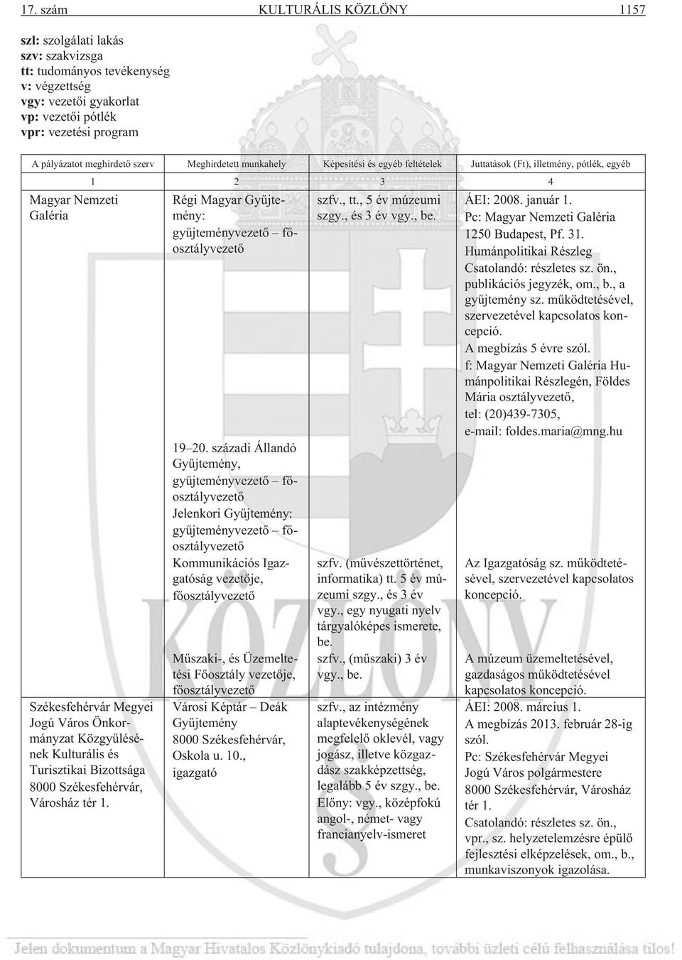 Turisztikai Bizottsága 8000 Székesfehérvár, Városház tér 1. 1 2 3 4 Régi Magyar Gyûjtemény: gyûjteményvezetõ fõosztályvezetõ 19 20.