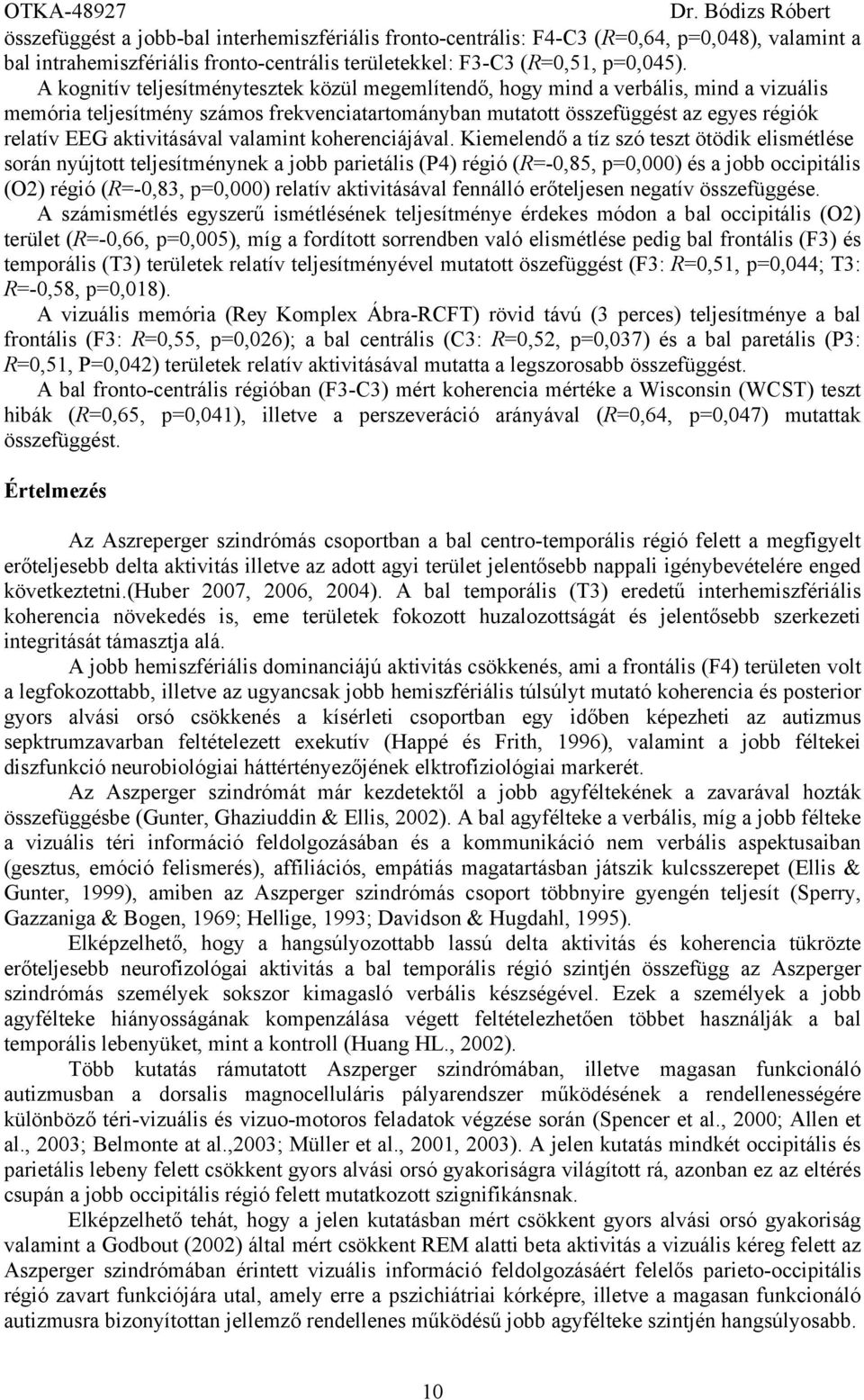 aktivitásával valamint koherenciájával.