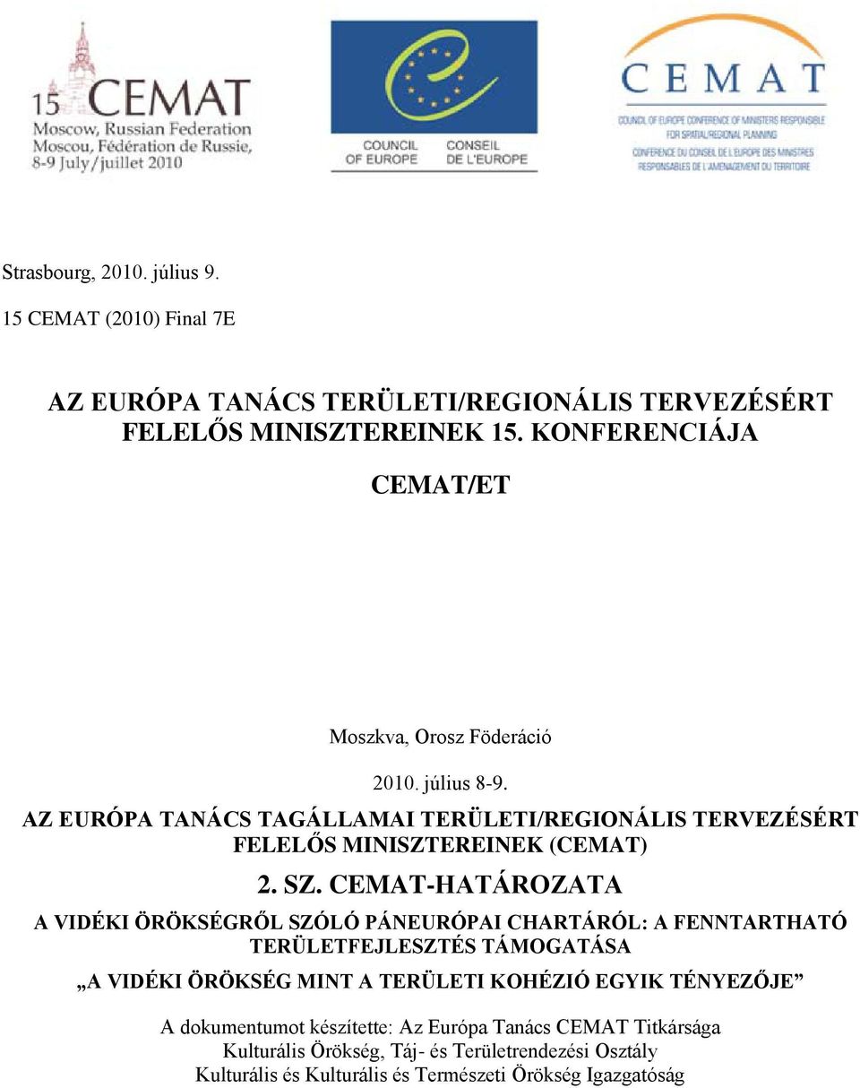 AZ EURÓPA TANÁCS TAGÁLLAMAI TERÜLETI/REGIONÁLIS TERVEZÉSÉRT FELELŐS MINISZTEREINEK (CEMAT) 2. SZ.