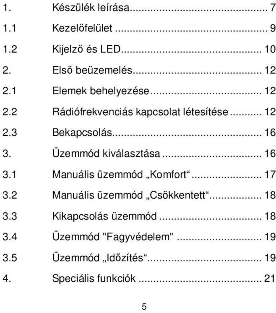 Üzemmód kiválasztása... 16 3.1 Manuális üzemmód Komfort... 17 3.2 Manuális üzemmód Csökkentett... 18 3.