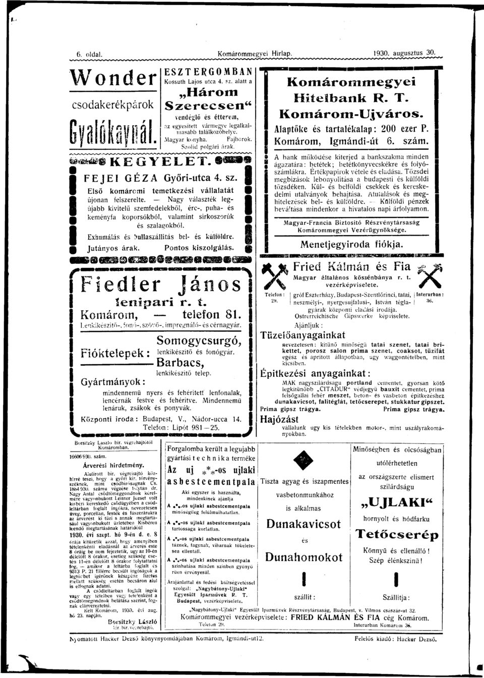 lzálltá bl- külföldr. jutáyo árk. Poto kzolgálá. Komárommgy Htlbk R. T. Komárom-Újváro. lptők trtléklp: 200 zr P. Komárom, gmád-úí 6. zám.