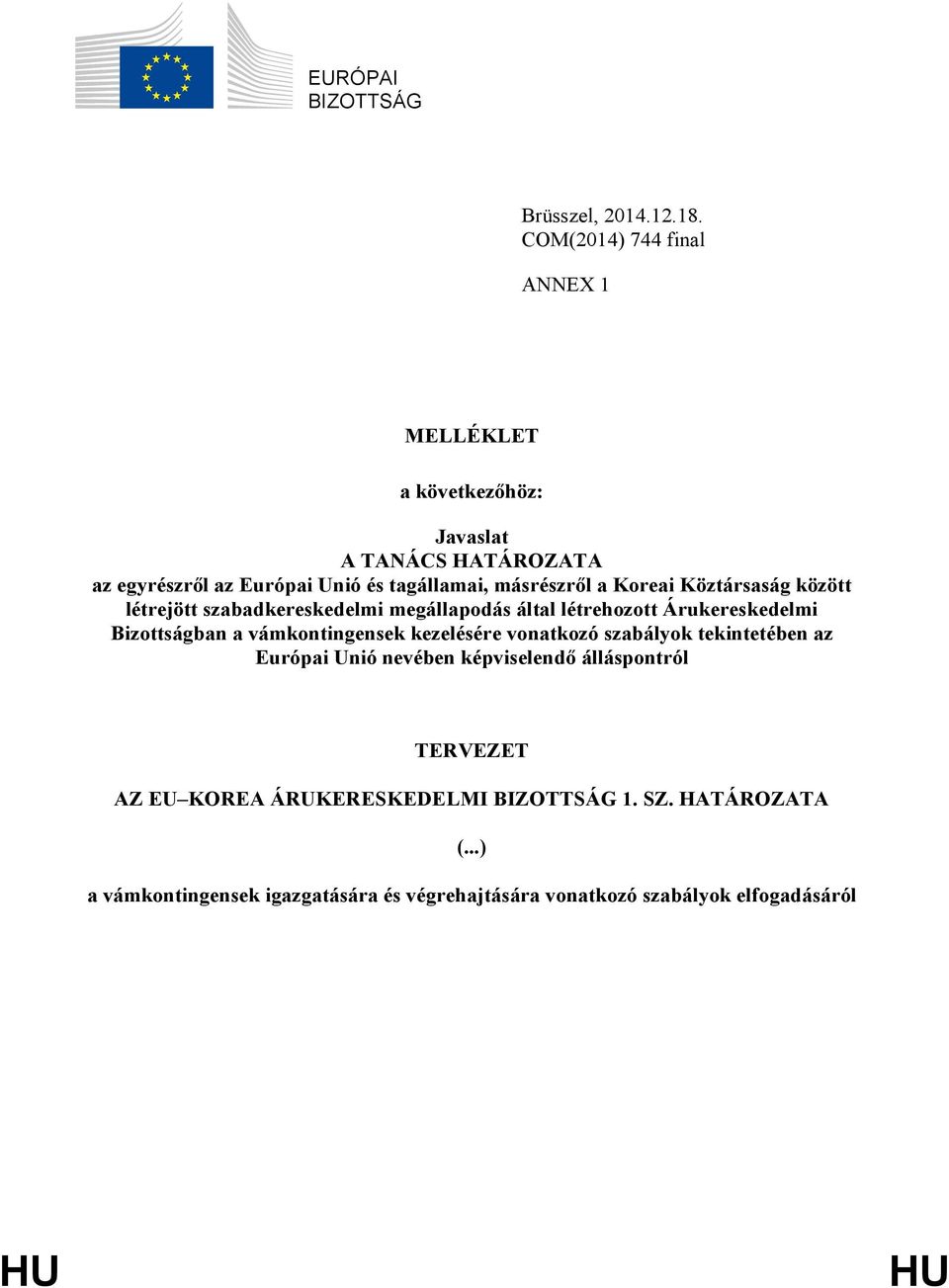 Koreai Köztársaság között létrejött szabadkereskedelmi megállapodás által létrehozott Árukereskedelmi Bizottságban a vámkontingensek