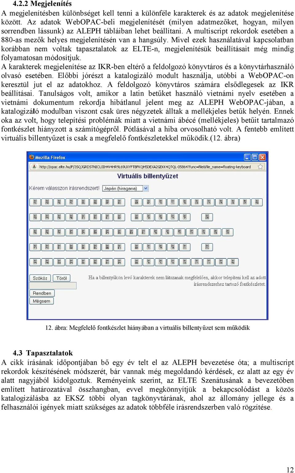 A multiscript rekordok esetében a 880-as mezők helyes megjelenítésén van a hangsúly.