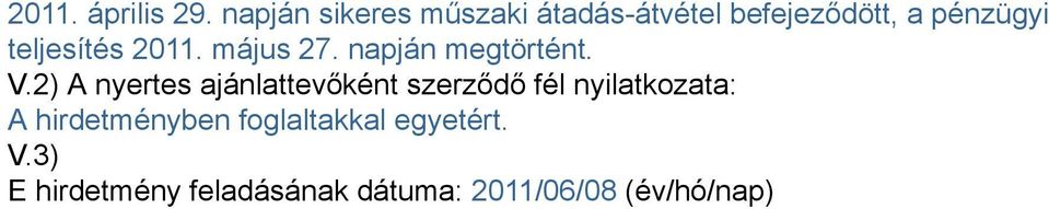 teljesítés 2011. május 27. napján megtörtént. V.