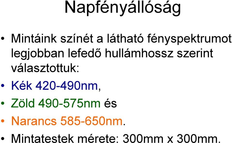 választottuk: Kék 420-490nm, Zöld 490-575nm