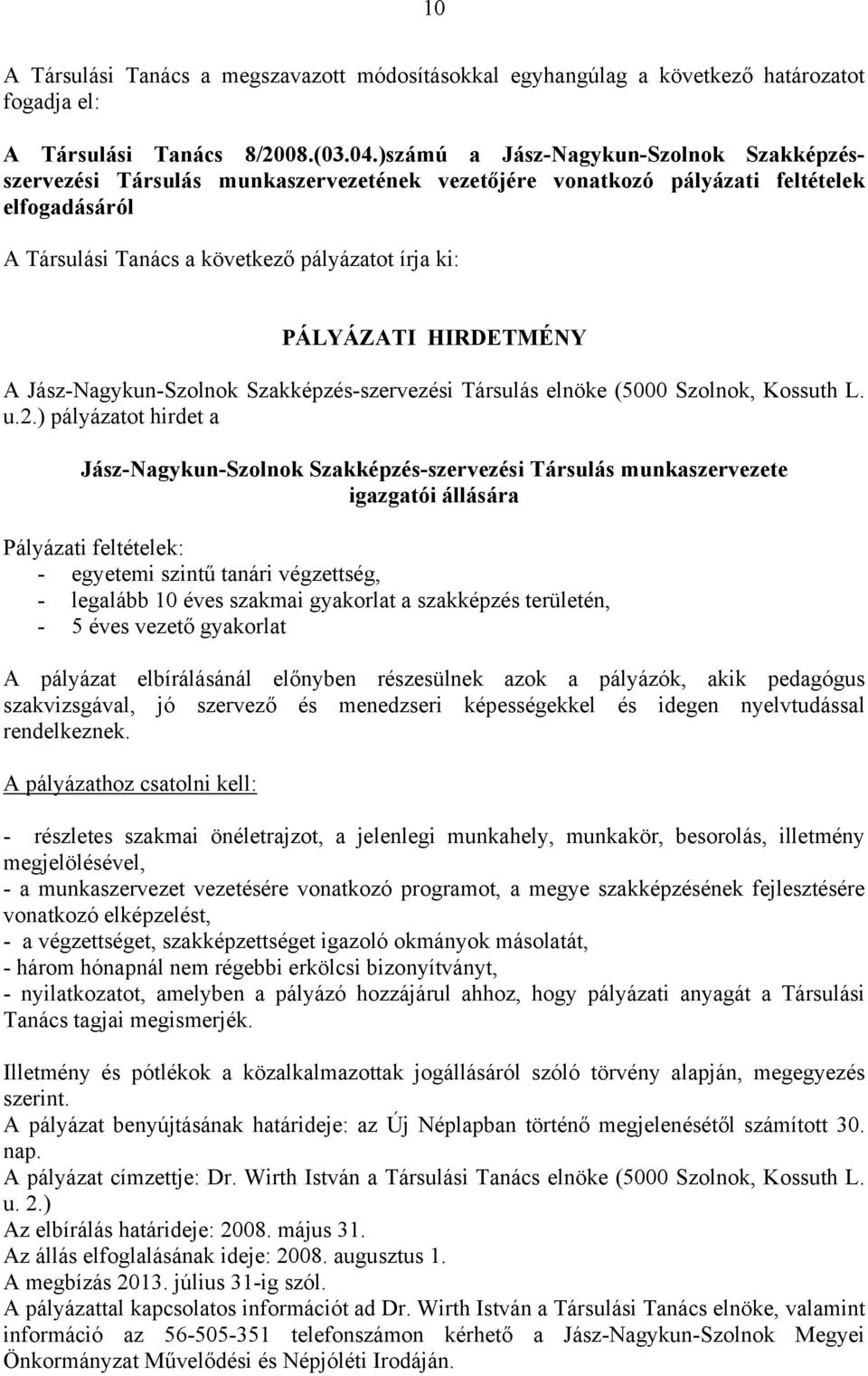 HIRDETMÉNY A Jász-Nagykun-Szolnok Szakképzés-szervezési Társulás elnöke (5000 Szolnok, Kossuth L. u.2.