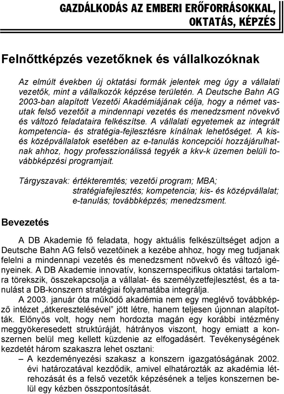 A vállalati egyetemek az integrált kompetencia- és stratégia-fejlesztésre kínálnak lehetőséget.