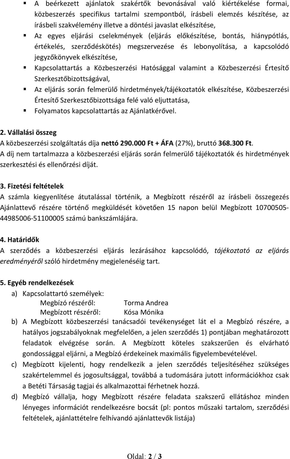 Kapcsolattartás a Közbeszerzési Hatósággal valamint a Közbeszerzési Értesítő Szerkesztőbizottságával, Az eljárás során felmerülő hirdetmények/tájékoztatók elkészítése, Közbeszerzési Értesítő