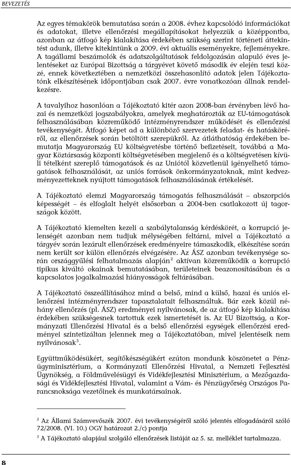 illetve kitekintünk a 2009. évi aktuális eseményekre, fejleményekre.