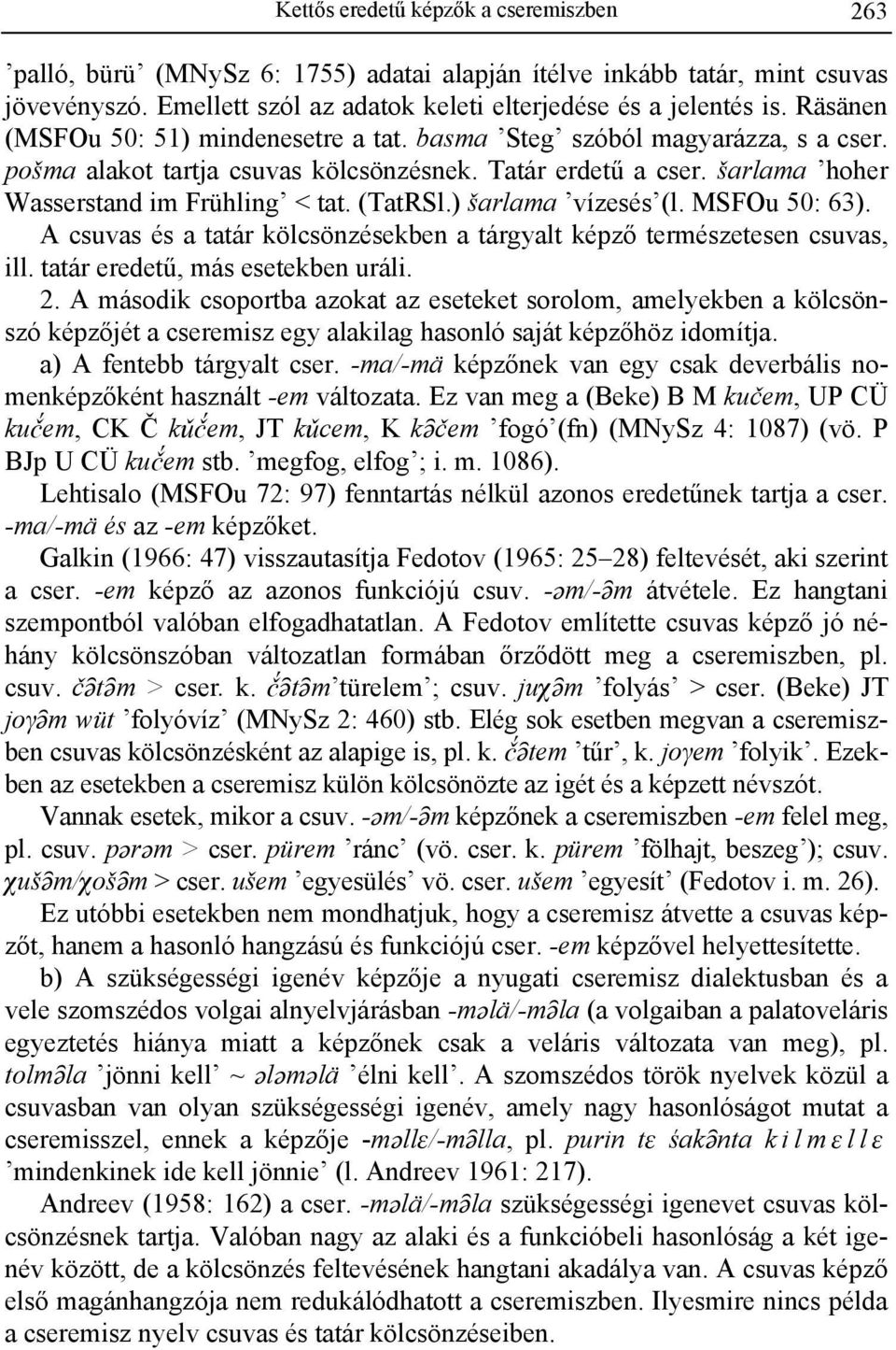 ) šarlama vízesés (l. MSFOu 50: 63). A csuvas és a tatár kölcsönzésekben a tárgyalt képző természetesen csuvas, ill. tatár eredetű, más esetekben uráli. 2.