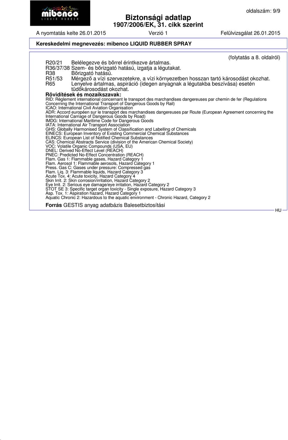 Rövidítések és mozaikszavak: RID: Règlement international concernant le transport des marchandises dangereuses par chemin de fer (Regulations Concerning the International Transport of Dangerous Goods