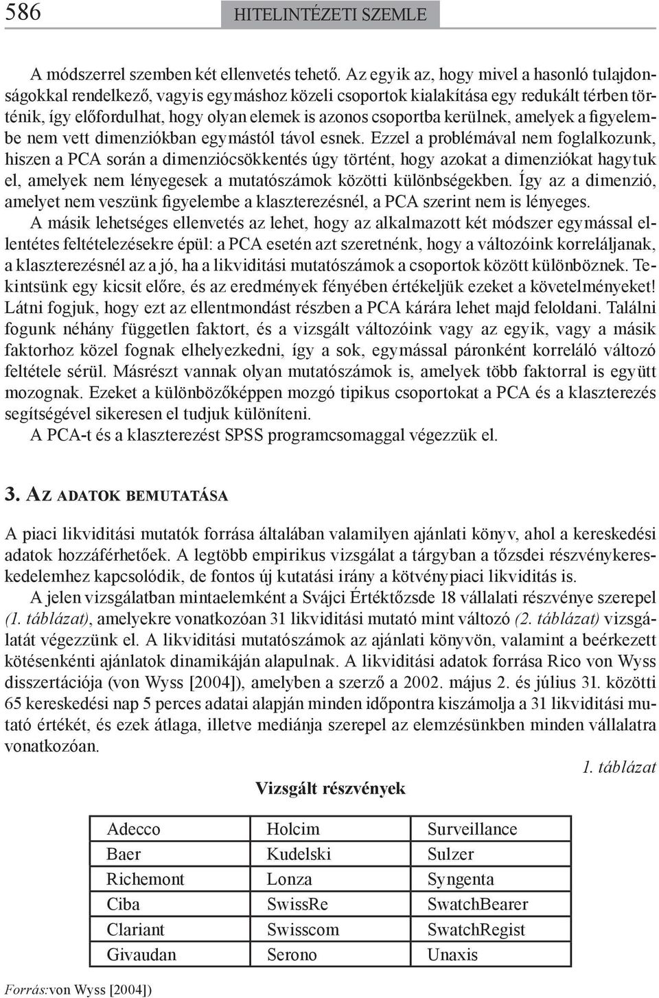 amelyek a figyelembe nem ve dimenziókban egymásól ávol esnek.