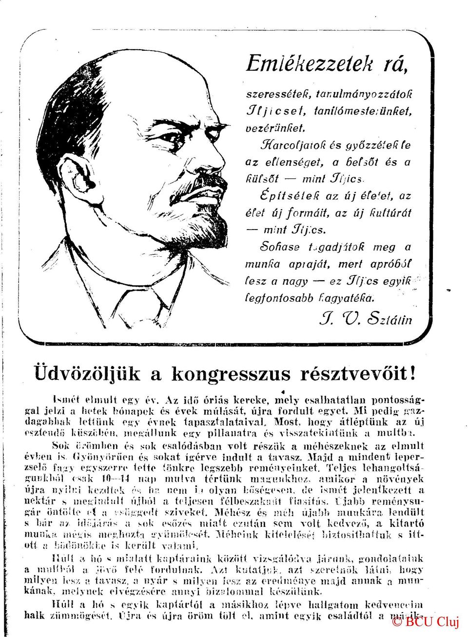 J. V. Sztálin Üdvözöljük a kongresszus résztvevőit! Ismét elmúlt egy év. Az idő óriás kereke, mely csalhatatlan pontossággal jelzi a hetek hónapok és évek múlását, újra fordult egyet.