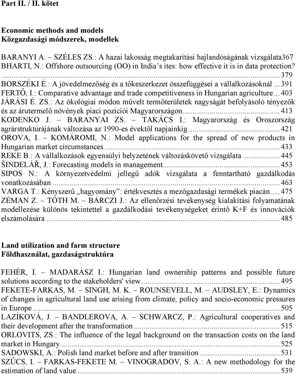 : Comparative advantage and trade competitiveness in Hungarian agriculture... 403 JÁRÁSI É. ZS.