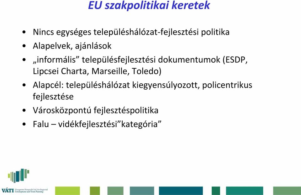 Lipcsei Charta, Marseille, Toledo) Alapcél: településhálózat kiegyensúlyozott,