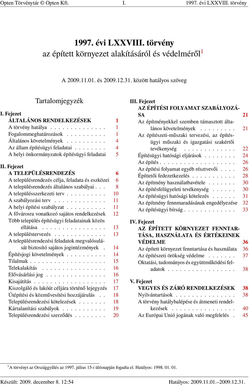 ......... 4 Az állam építésügyi feladatai........ 4 A helyi önkormányzatok építésügyi feladatai 5 II.