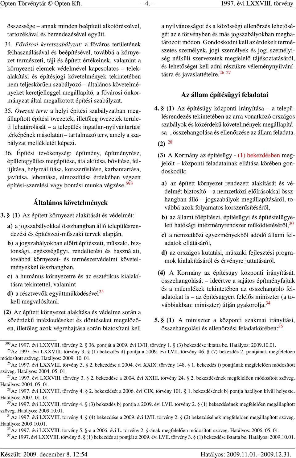 telekalakítási és építésjogi követelmények tekintetében nem teljeskörűen szabályozó általános követelményeket keretjelleggel megállapító, a fővárosi önkormányzat által megalkotott építési szabályzat.