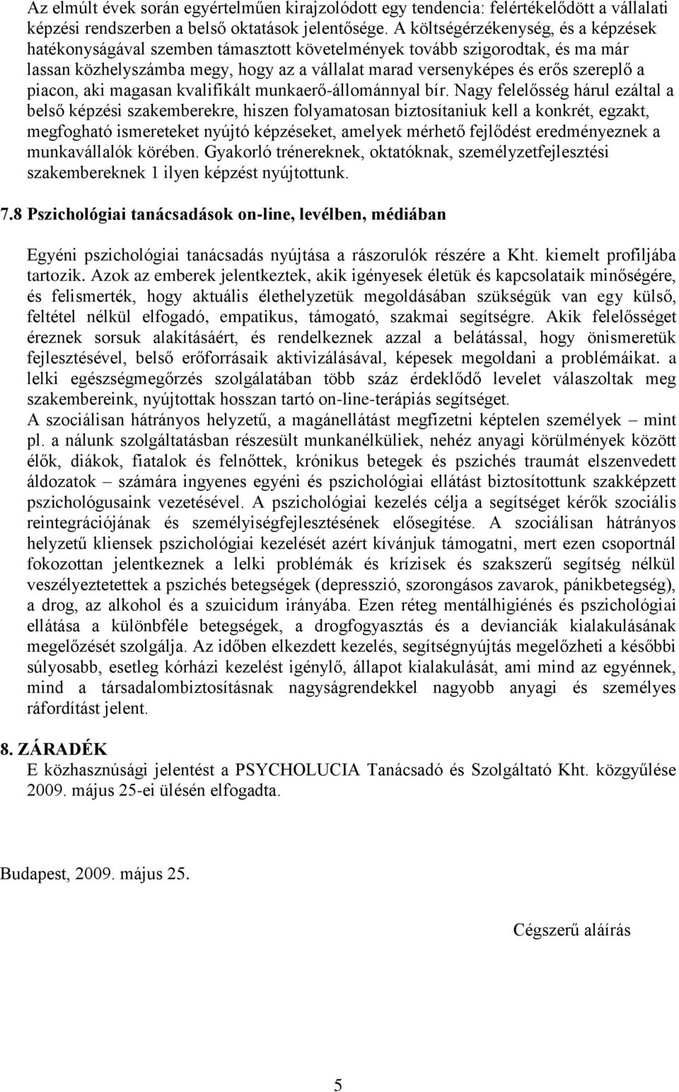 piacon, aki magasan kvalifikált munkaerő-állománnyal bír.