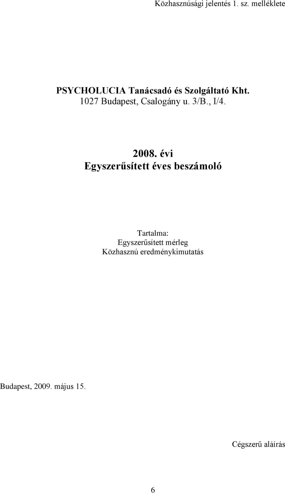 1027 Budapest, Csalogány u. 3/B., I/4. 2008.