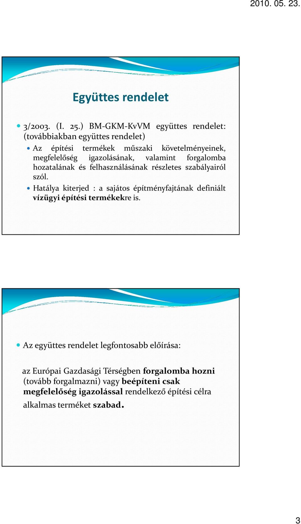 igazolásának, valamint forgalomba hozatalának és felhasználásának részletes szabályairól szól.