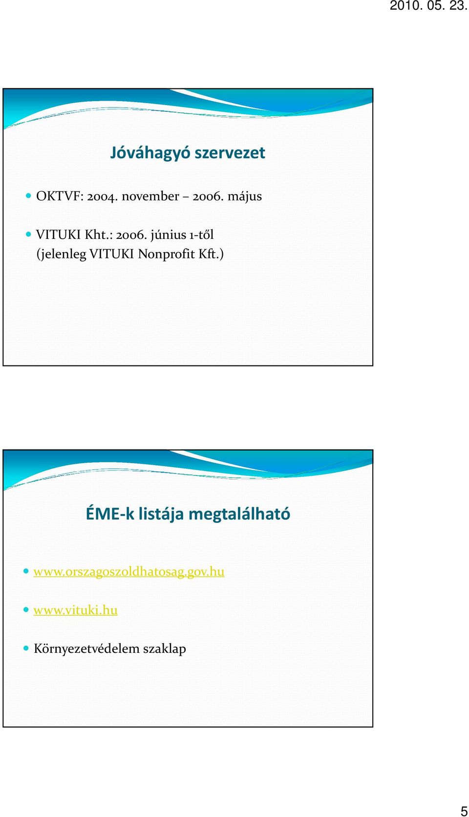 június 1-től (jelenleg VITUKI Nonprofit Kft.