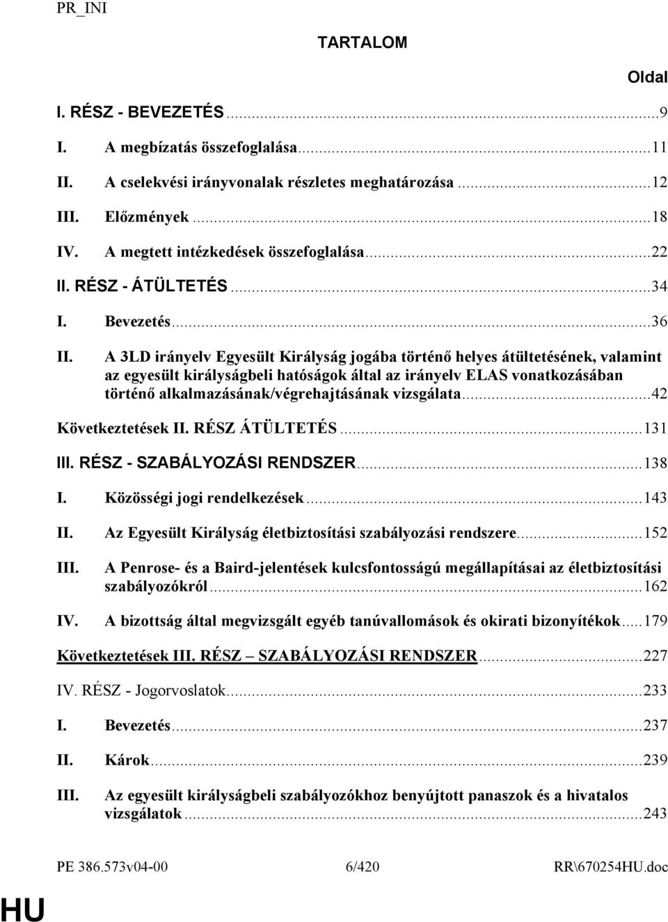 A 3LD irányelv Egyesült Királyság jogába történő helyes átültetésének, valamint az egyesült királyságbeli hatóságok által az irányelv ELAS vonatkozásában történő alkalmazásának/végrehajtásának