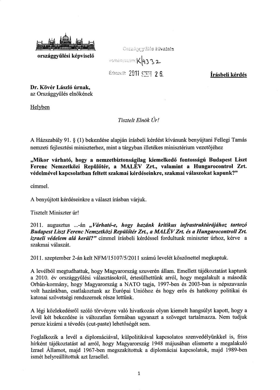 nemzetbiztonságilag kiemelked ő fontosságú Budapest Liszt Ferenc Nemzetközi Repül őtér, a MALÉV Zrt., valamint a Hungarocontrol Zrt.