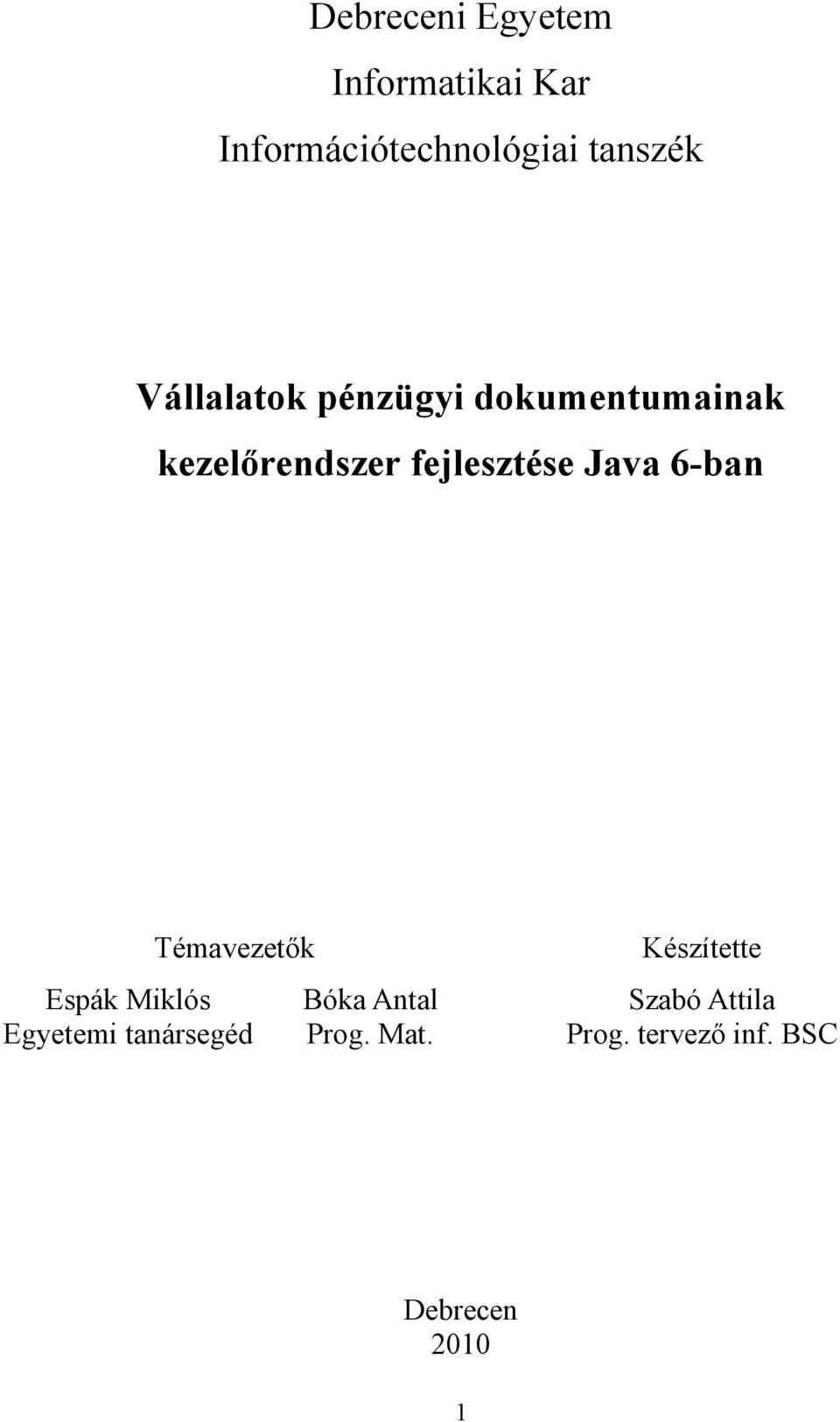 6-ban Témavezetők Espák Miklós Egyetemi tanársegéd Készítette Bóka