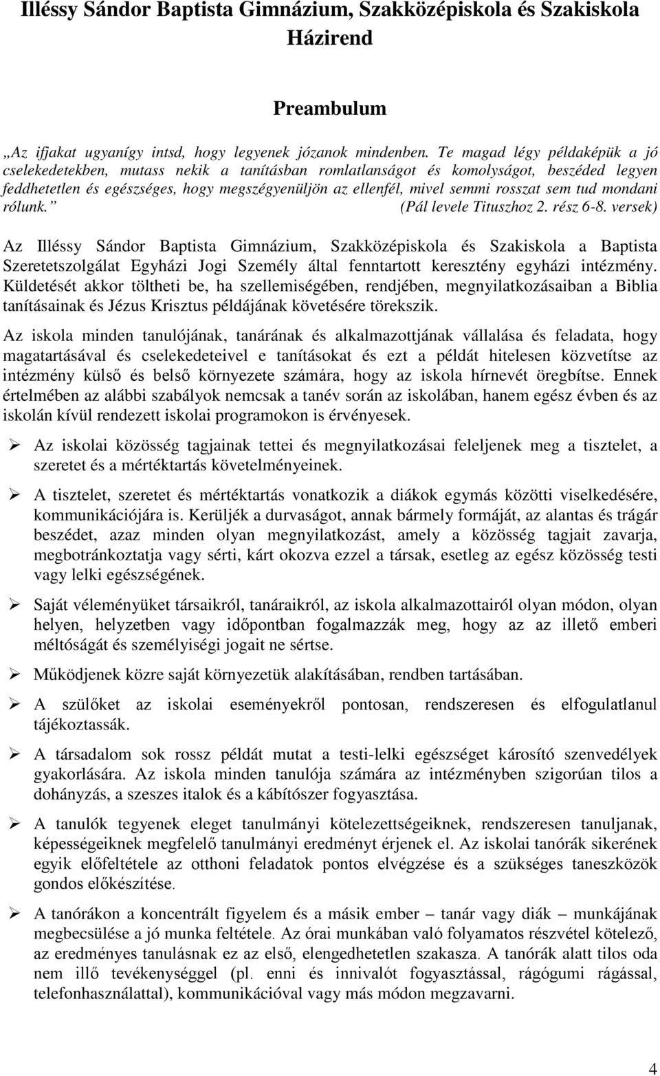 rosszat sem tud mondani rólunk. (Pál levele Tituszhoz 2. rész 6-8.