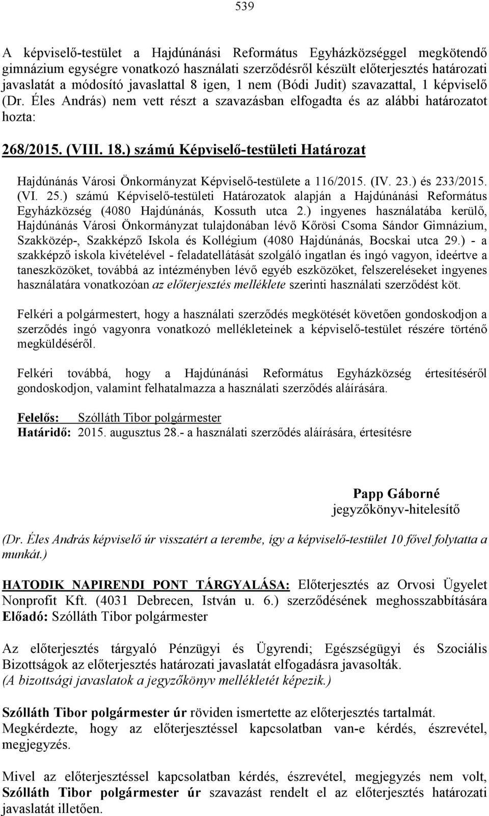 ) számú Képviselő-testületi Határozat Hajdúnánás Városi Önkormányzat Képviselő-testülete a 116/2015. (IV. 23.) és 233/2015. (VI. 25.