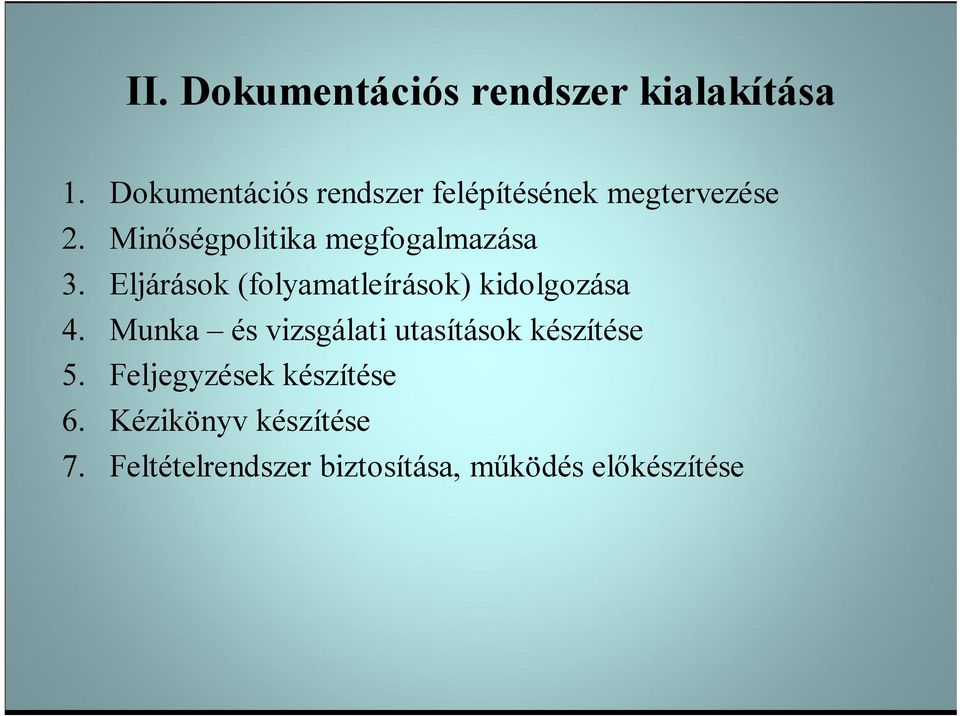 Minőségpolitika megfogalmazása 3. Eljárások (folyamatleírások) kidolgozása 4.