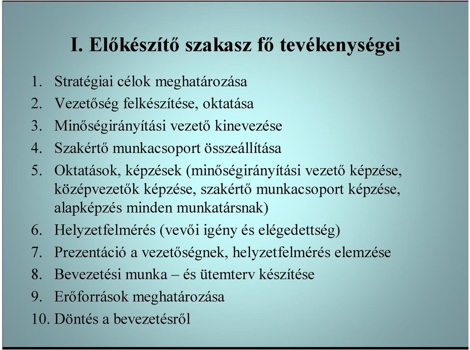 Oktatások, képzések (minőségirányítási vezető képzése, középvezetők képzése, szakértő munkacsoport képzése, alapképzés minden