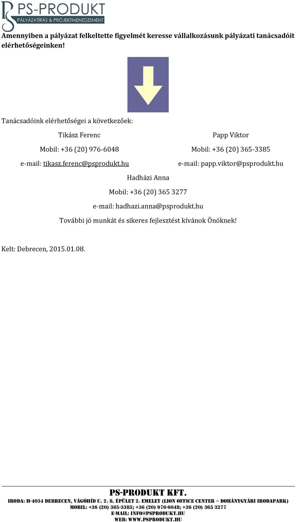 365-3385 e-mail: tikasz.ferenc@psprodukt.hu e-mail: papp.viktor@psprodukt.