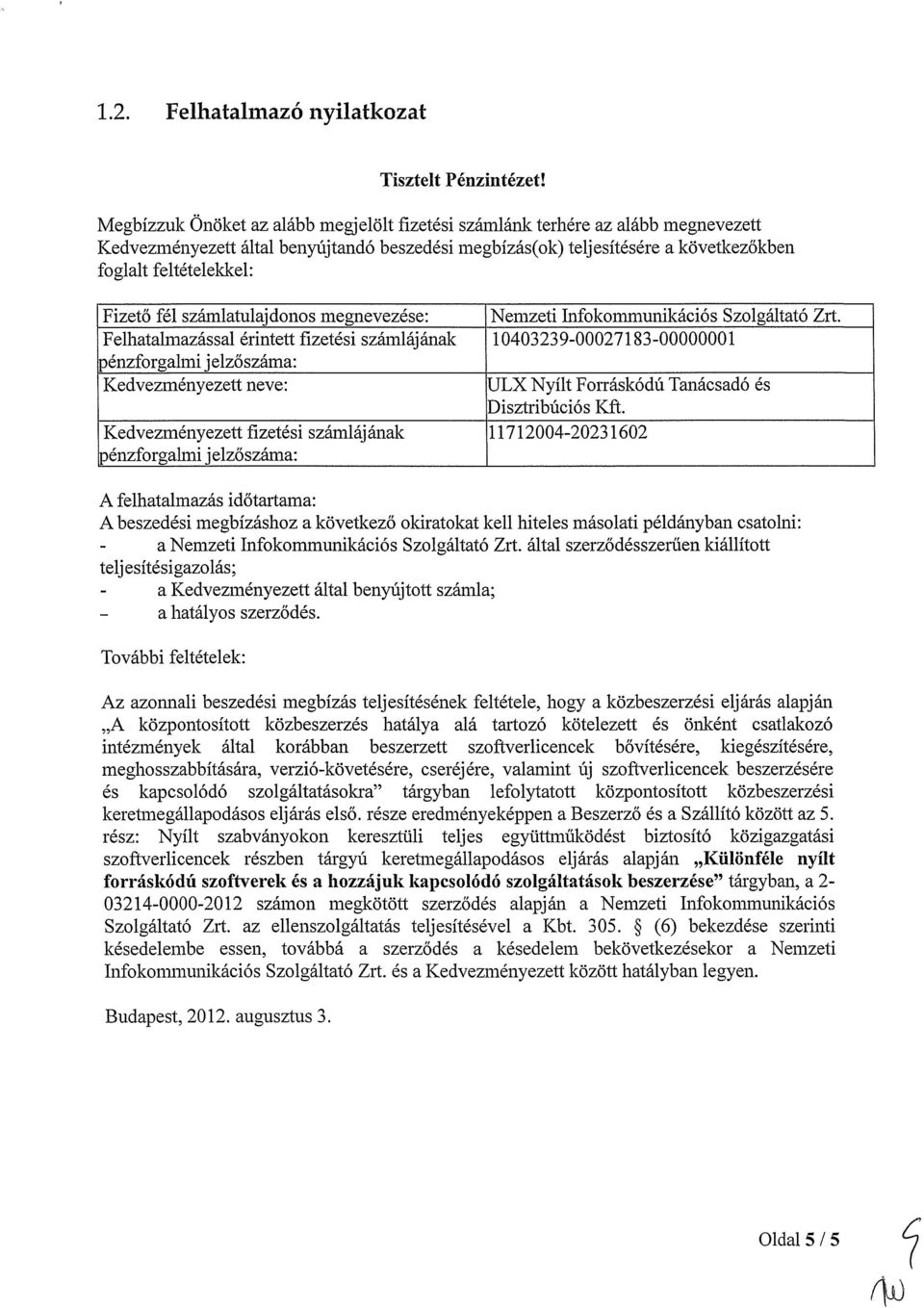 fél számlatulajdonos megnevezése: Nemzeti Infokommunikációs Szolgáltató Zrt.