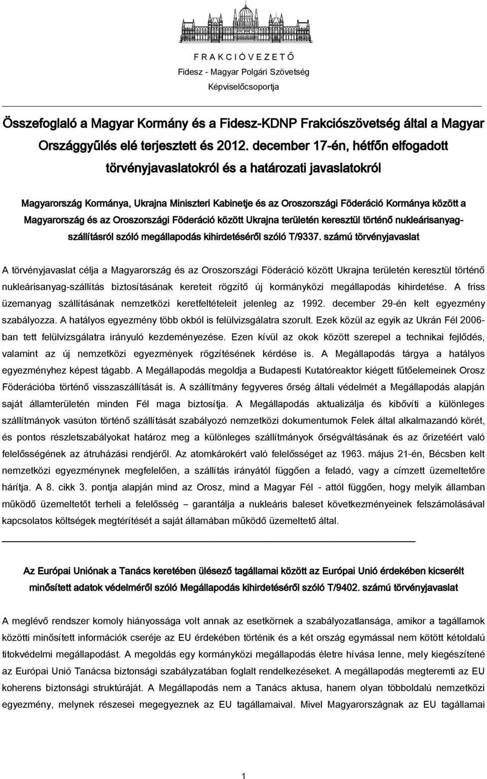 az Oroszországi Föderáció között Ukrajna területén keresztül történő nukleárisanyagszállításról szóló megállapodás kihirdetéséről szóló T/9337.