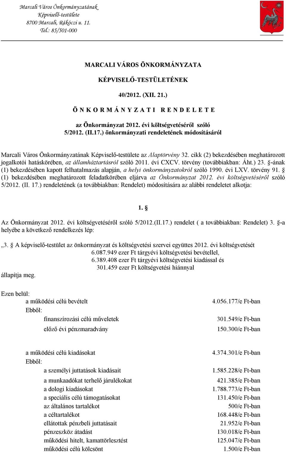 ) önkormányzati rendeletének módosításáról Marcali Város Önkormányzatának Képviselő-testülete az Alaptörvény 32.