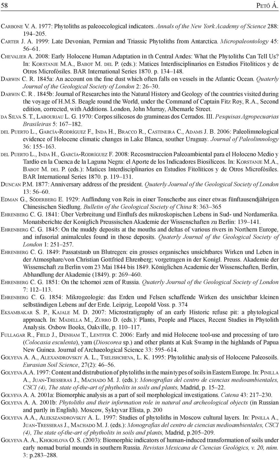 ): Matices Interdisciplinarios en Estudios Fitolíticos y de Otros Microfósiles. BAR International Series 1870. p. 134 148. Da r w i n C. R.