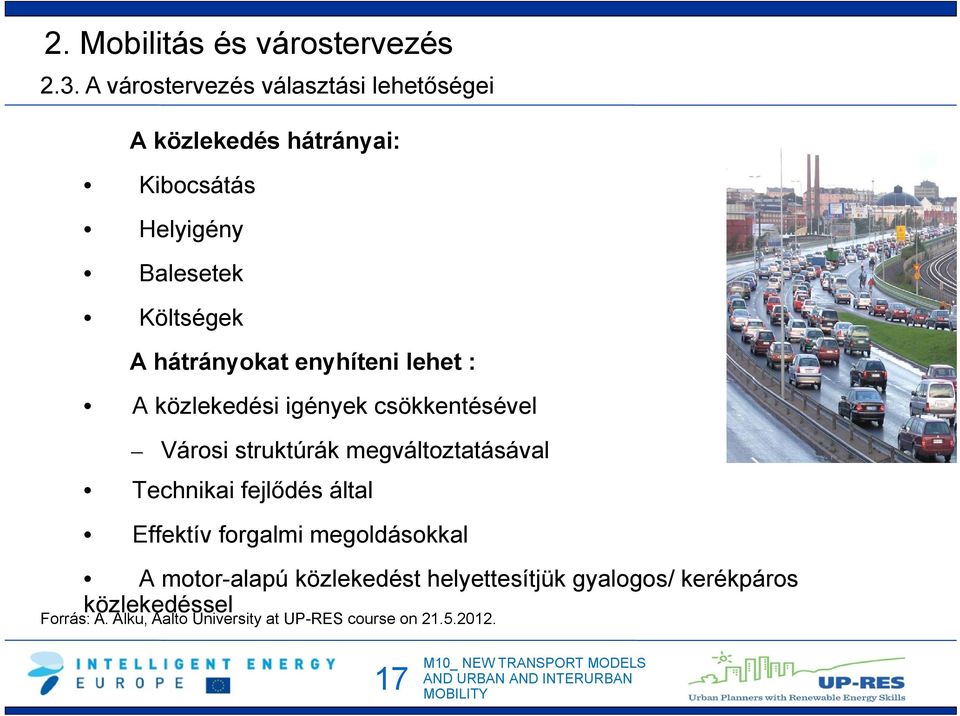 hátrányokat enyhíteni lehet : A közlekedési igények csökkentésével Városi struktúrák megváltoztatásával