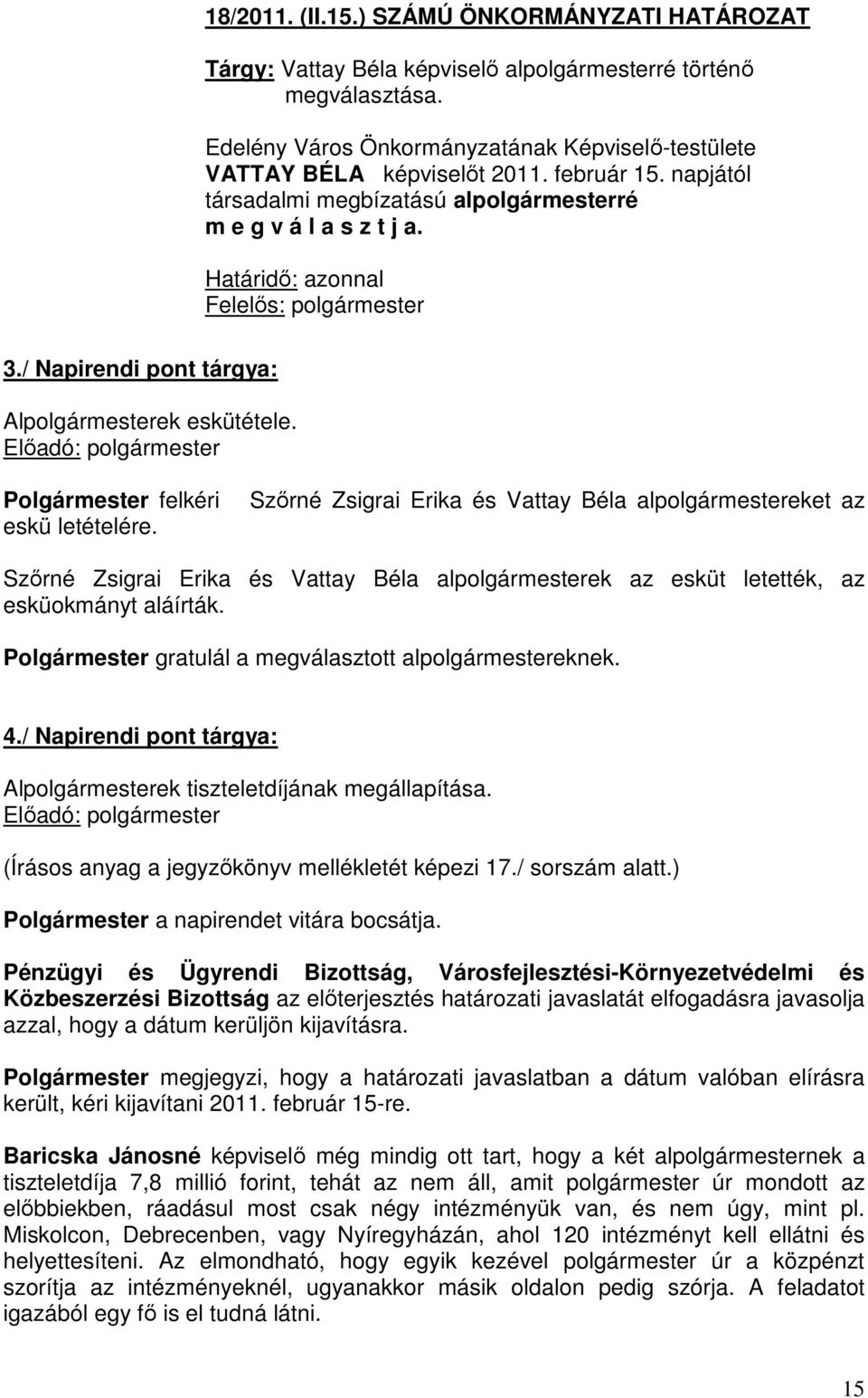 Előadó: polgármester Polgármester felkéri eskü letételére.