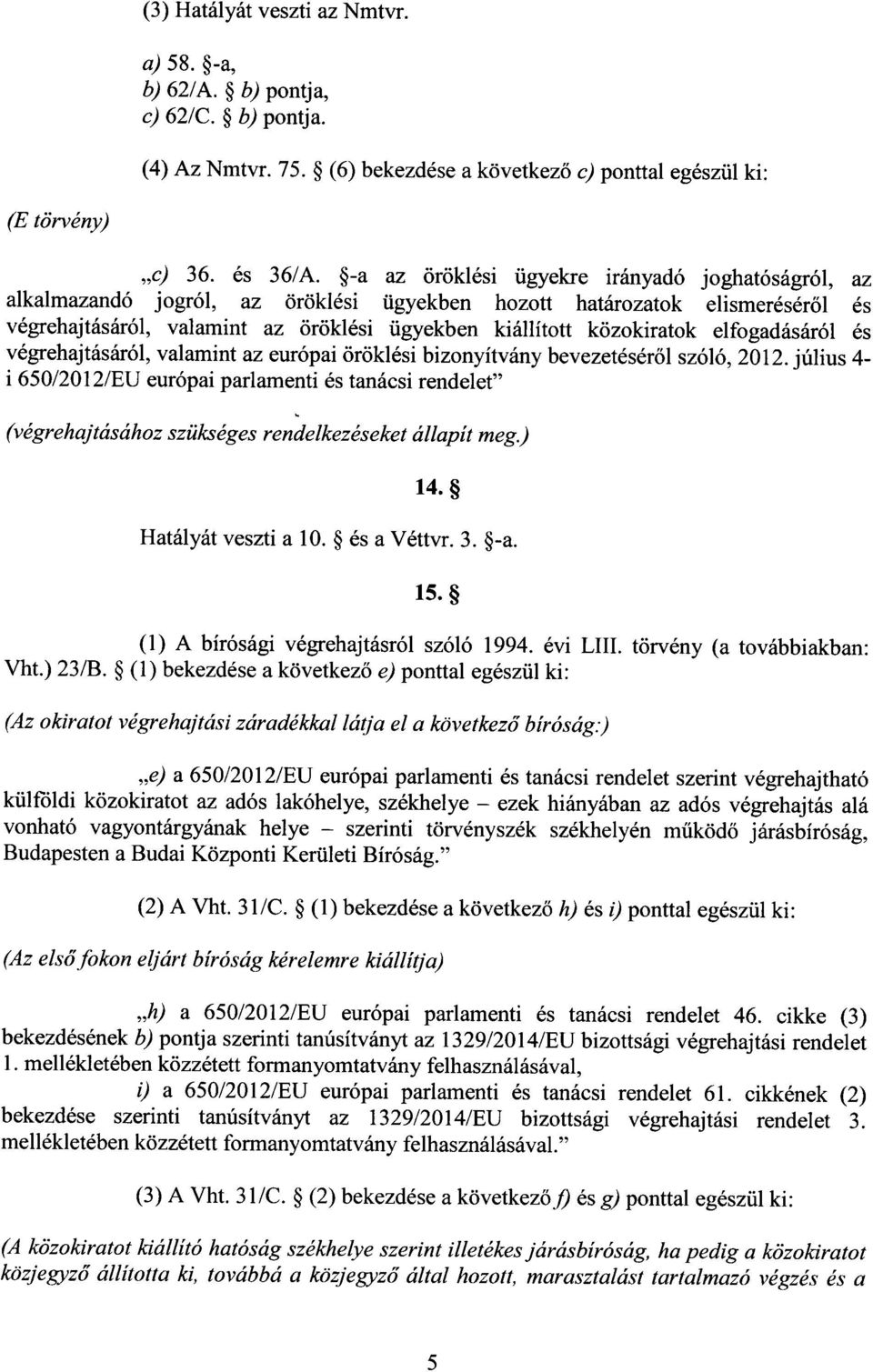 elfogadásáról é s végrehajtásáról, valamint az európai öröklési bizonyítvány bevezetésér ől szóló, 2012.