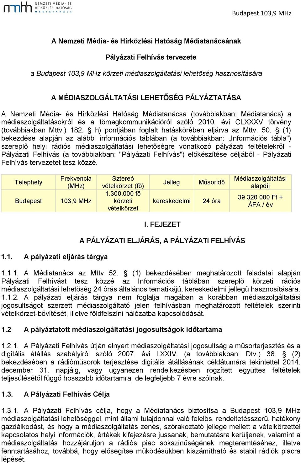 h) pontjában foglalt hatáskörében eljárva az Mttv. 50.